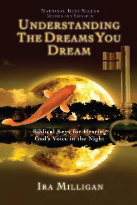 Porozumět snům, které se vám zdají: Sny: biblické klíče pro slyšení Božího hlasu v noci (revidované vydání). - Understanding the Dreams You Dream: Biblical Keys for Hearing God's Voice in the Night