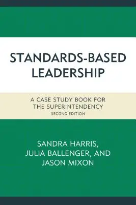 Standards-Based Leadership: Případová studie pro superintendenty, druhé vydání - Standards-Based Leadership: A Case Study Book for the Superintendency