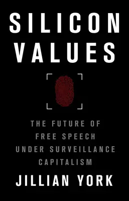 Křemíkové hodnoty: Budoucnost svobody projevu v kapitalismu, který je pod dohledem médií. - Silicon Values: The Future of Free Speech Under Surveillance Capitalism