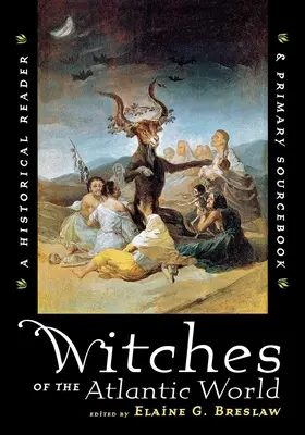 Čarodějnice atlantického světa: Historická čítanka a příručka primárních pramenů - Witches of the Atlantic World: An Historical Reader and Primary Sourcebook