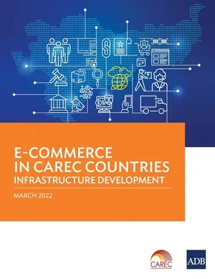 Elektronický obchod v zemích CAREC: Rozvoj infrastruktury - E-Commerce in CAREC Countries: Infrastructure Development