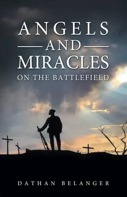 Andělé a zázraky na bitevním poli - Angels and Miracles on the Battlefield