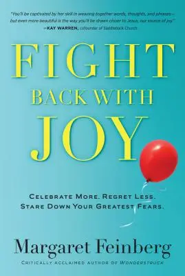 Bojujte s radostí: Oslavujte více. Méně litujte. Zbavte se svých největších obav - Fight Back with Joy: Celebrate More. Regret Less. Stare Down Your Greatest Fears