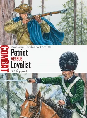 Patriot vs. loajalista: Americká revoluce 1775-83 - Patriot Vs Loyalist: American Revolution 1775-83