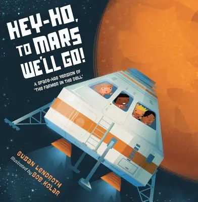 Hej-hó, na Mars letíme!: Vesmírná verze farmáře v Dellu z doby kosmické - Hey-Ho, to Mars We'll Go!: A Space-Age Version of the Farmer in the Dell