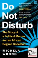 Nerušit - Příběh politické vraždy a afrického režimu, který se zvrtl - Do Not Disturb - The Story of a Political Murder and an African Regime Gone Bad