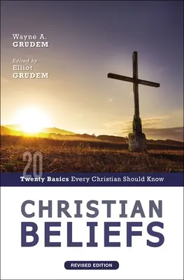 Křesťanská víra, revidované vydání: Dvacet základních věcí, které by měl znát každý křesťan, aktualizované vydání - Christian Beliefs, Revised Edition: Twenty Basics Every Christian Should Know