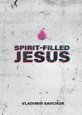 Duchem naplněný Ježíš: n/a - Spirit-Filled Jesus: n/a