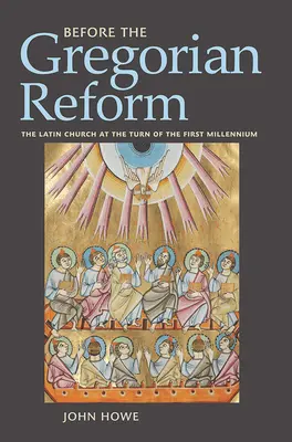 Před gregoriánskou reformou: Latinská církev na přelomu prvního tisíciletí - Before the Gregorian Reform: The Latin Church at the Turn of the First Millennium