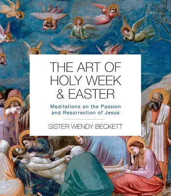 Umění Svatého týdne a Velikonoc: Meditace o Ježíšově utrpení a zmrtvýchvstání. - The Art of Holy Week and Easter: Meditations on the Passion and Resurrection of Jesus