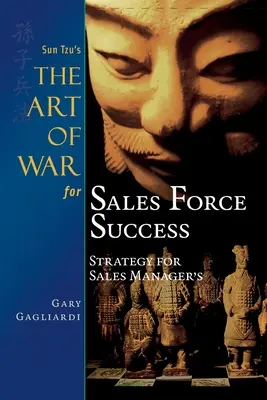 Sun Tzuovo Umění války pro úspěch prodejních sil: Strategie pro manažery prodeje - Sun Tzu's The Art of War for Sales Force Success: Strategy for Sales Managers