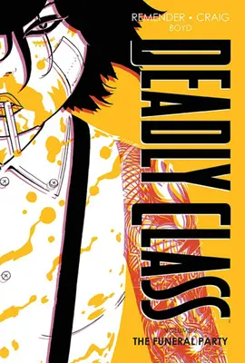 Deadly Class Deluxe Edition, svazek 2: Pohřební hostina (nové vydání) - Deadly Class Deluxe Edition Volume 2: The Funeral Party (New Edition)