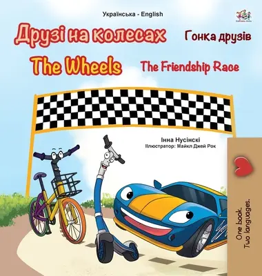 The Wheels -The Friendship Race (ukrajinsko-anglická dvojjazyčná kniha pro děti) - The Wheels -The Friendship Race (Ukrainian English Bilingual Book for Kids)