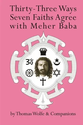 Třiatřicet způsobů, jak sedm náboženství souhlasí s Meher Bábou - Thirty Three Ways Seven Faiths Agree with Meher Baba