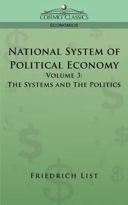 Národní systém politické ekonomie - 3. díl: Systémy a politika - National System of Political Economy - Volume 3: The Systems and the Politics