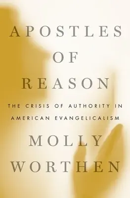 Apoštolové rozumu: Krize autority v americkém evangelikalismu - Apostles of Reason: The Crisis of Authority in American Evangelicalism