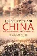 Stručné dějiny Číny: Od starověkých dynastií k hospodářské velmoci. - A Short History of China: From Ancient Dynasties to Economic Powerhouse