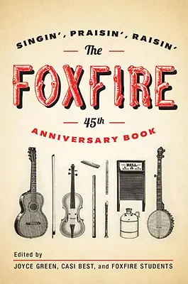 The Foxfire 45th Anniversary Book (Kniha k 45. výročí Foxfire): Zpívání, chválení, vychovávání - The Foxfire 45th Anniversary Book: Singin', Praisin', Raisin'