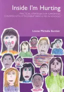 Uvnitř mě to bolí - Praktické strategie podpory dětí s poruchami attachmentu ve školách - Inside I'm Hurting - Practical Strategies for Supporting Children with Attachment Difficulties in Schools