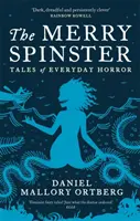 Veselá panna - Příběhy každodenního hororu - Merry Spinster - Tales of everyday horror