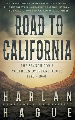 Cesta do Kalifornie: 1848: Hledání jižní pozemní cesty v letech 1540-1848 - Road to California: The Search for a Southern Overland Route, 1540 - 1848