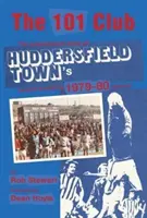 101 Club - Inspirativní příběh rekordní sezony 1979-80 v Huddersfield Town - 101 Club - The inspirational story of Huddersfield Town's record-breaking 1979-80 season
