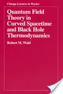 Kvantová teorie pole v zakřiveném prostoročase a termodynamika černých děr - Quantum Field Theory in Curved Spacetime and Black Hole Thermodynamics