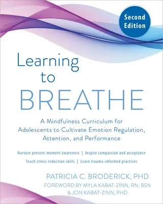 Naučit se dýchat: Dýchat: Kurikulum všímavosti pro dospívající ke kultivaci regulace emocí, pozornosti a výkonnosti (Mindfulness Curriculum for Adolescents to Cultivate Emotion Regulation, Attention, and Performance) - Learning to Breathe: A Mindfulness Curriculum for Adolescents to Cultivate Emotion Regulation, Attention, and Performance