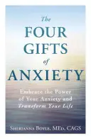Čtyři dary úzkosti: Přijměte sílu své úzkosti a proměňte svůj život. - The Four Gifts of Anxiety: Embrace the Power of Your Anxiety and Transform Your Life