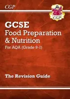 Grade 9-1 GCSE Food Preparation & Nutrition - AQA Revision Guide (Průvodce revizemi pro 9. a 1. ročník) - Grade 9-1 GCSE Food Preparation & Nutrition - AQA Revision Guide