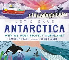 Zachraňme Antarktidu: Proč musíme chránit naši planetu - Let's Save Antarctica: Why we must protect our planet