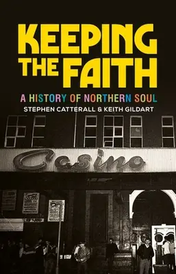 Keeping the Faith (Udržet si víru): Dějiny severské duše - Keeping the Faith: A History of Northern Soul