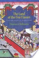 Země pěti chutí: A Cultural History of Chinese Cuisine: A Cultural History of Chinese Cuisine: A Cultural History of Chinese Cuisine - The Land of the Five Flavors: A Cultural History of Chinese Cuisine