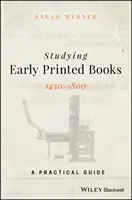 Studium raných tištěných knih, 1450-1800: Praktický průvodce - Studying Early Printed Books, 1450-1800: A Practical Guide
