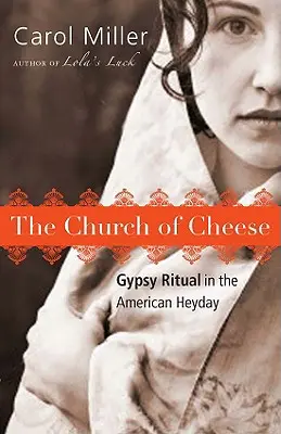 Sýrová církev: Sýr: Cikánský rituál v době amerického rozkvětu - The Church of Cheese: Gypsy Ritual in the American Heyday