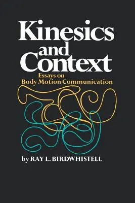 Kinezika a souvislosti: Kinetika: eseje o komunikaci pohybem těla - Kinesics and Context: Essays on Body Motion Communication
