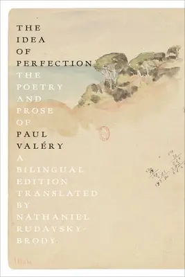 Idea dokonalosti: Poezie a próza Paula Valryho; dvojjazyčné vydání - The Idea of Perfection: The Poetry and Prose of Paul Valry; A Bilingual Edition