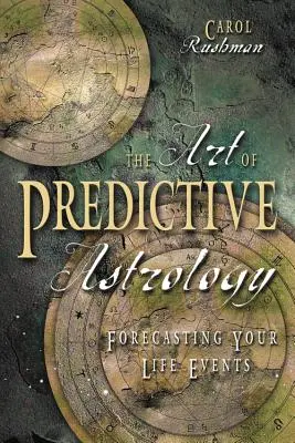 Umění prediktivní astrologie: Předpovídání životních událostí - The Art of Predictive Astrology: Forcasting Your Life Events