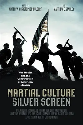 Bojová kultura, stříbrné plátno: Válečné filmy a utváření americké identity, stříbrné plátno, stříbrná obrazovka - Martial Culture, Silver Screen: War Movies and the Construction of American Identity