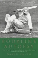 Pitva těla - Úplný příběh nejsenzačnější série testovacích kriketových zápasů: Austrálie proti Anglii 1932-33 - Bodyline Autopsy - The Full Story of the Most Sensational Test Cricket Series: Australia V England 1932-33