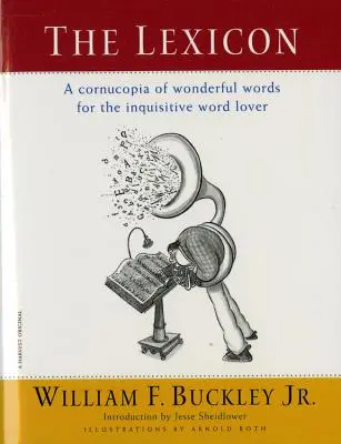 Lexikon: Lexikon: roh hojnosti nádherných slov pro zvídavé milovníky slov - The Lexicon: A Cornucopia of Wonderful Words for the Inquisitive Word Lover