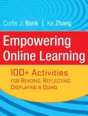 Posílení online učení: Více než 100 aktivit pro čtení, reflexi, zobrazení a provádění - Empowering Online Learning: 100+ Activities for Reading, Reflecting, Displaying, and Doing