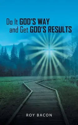 Dělejte to po Božím způsobu a dosáhněte Božích výsledků - Do It God's Way and Get God's Results