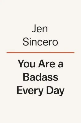 Každý den jsi drsňák: Jak si udržet silnou motivaci, dobrou náladu a nezastavitelnou touhu po proměně? - You Are a Badass Every Day: How to Keep Your Motivation Strong, Your Vibe High, and Your Quest for Transformation Unstoppable