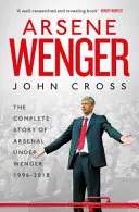 Arsene Wenger - Příběh Arsenalu pod vedením Wengera zevnitř - Arsene Wenger - The Inside Story of Arsenal Under Wenger