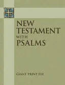 Nový zákon ESV s obřím tiskem a Knihou žalmů - ESV Giant Print New Testament with the Book of Psalms