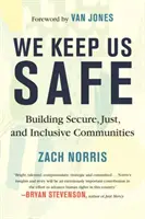 Udržujeme nás v bezpečí: Budování bezpečných, spravedlivých a inkluzivních komunit - We Keep Us Safe: Building Secure, Just, and Inclusive Communities