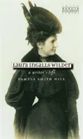 Laura Ingalls Wilderová: Život spisovatelky - Laura Ingalls Wilder: A Writer's Life
