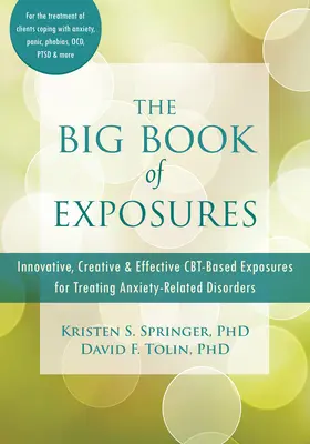 Velká kniha odhalení: Inovativní, kreativní a účinné expozice založené na Cbt pro léčbu úzkostných poruch - The Big Book of Exposures: Innovative, Creative, and Effective Cbt-Based Exposures for Treating Anxiety-Related Disorders