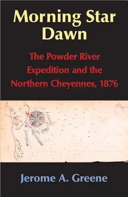 Jitřní svítání, 2. díl: Expedice na Powder River a severní Šajeni, 1876 - Morning Star Dawn, Volume 2: The Powder River Expedition and the Northern Cheyennes, 1876